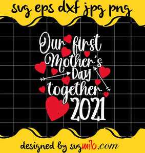 Our First Mother's Day Together 2021 cut file for cricut silhouette machine make craft handmade - SVGMILO
