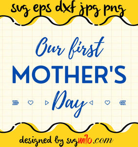 Our First Mothers Day cut file for cricut silhouette machine make craft handmade 2021 - SVGMILO