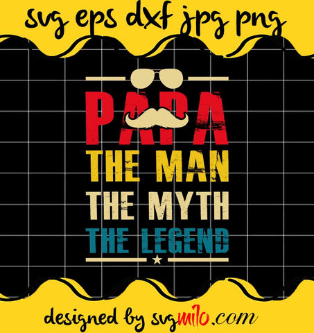 Papa The Man The Myth The Legend File SVG Cricut cut file, Silhouette cutting file,Premium quality SVG - SVGMILO