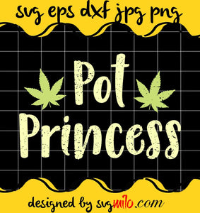 Pot Princess Weed Stoner cut file for cricut silhouette machine make craft handmade - SVGMILO