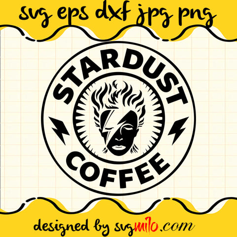 Premium David Bowie Stardust Coffee Starbucks SVG PNG DXF EPS Cut Files For Cricut Silhouette,Premium quality SVG - SVGMILO