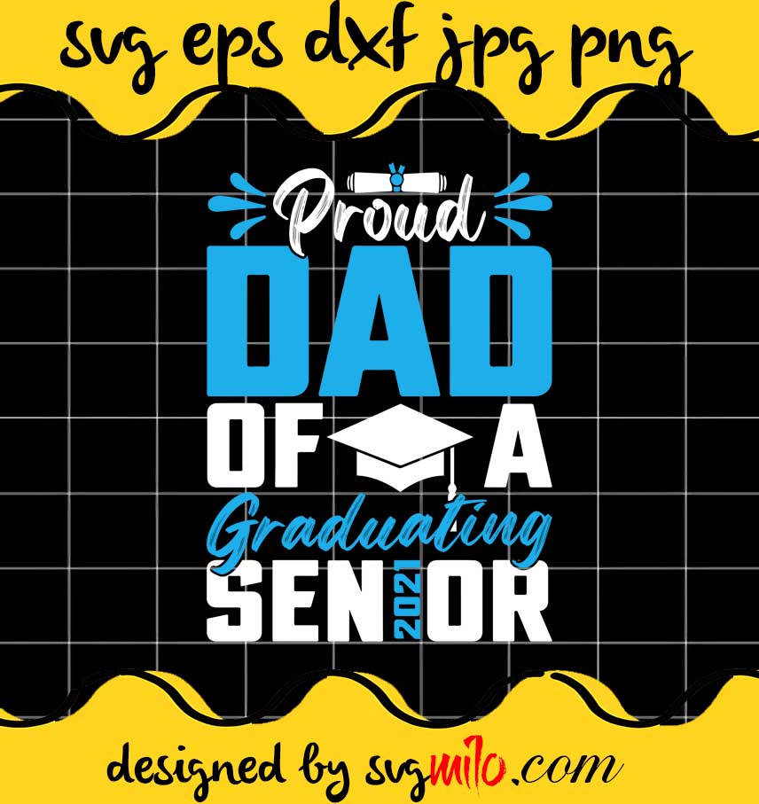 Proud Dad Of 2021 File SVG Cricut cut file, Silhouette cutting file,Premium quality SVG - SVGMILO