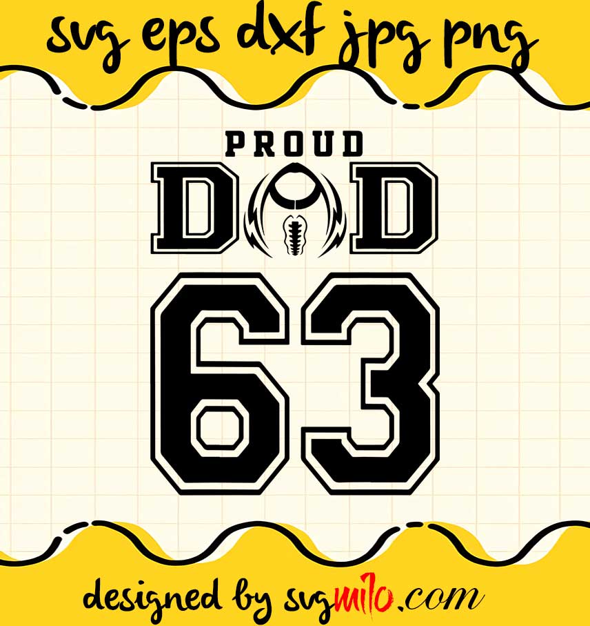 Proud Football Dad Number 63 File SVG Cricut cut file, Silhouette cutting file,Premium quality SVG - SVGMILO