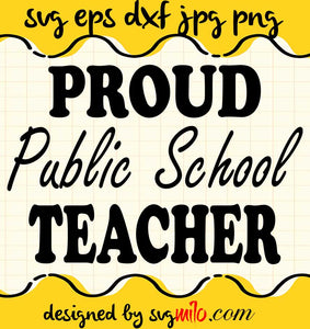 Proud Pulic School Teacher File SVG Cricut cut file, Silhouette cutting file,Premium quality SVG - SVGMILO
