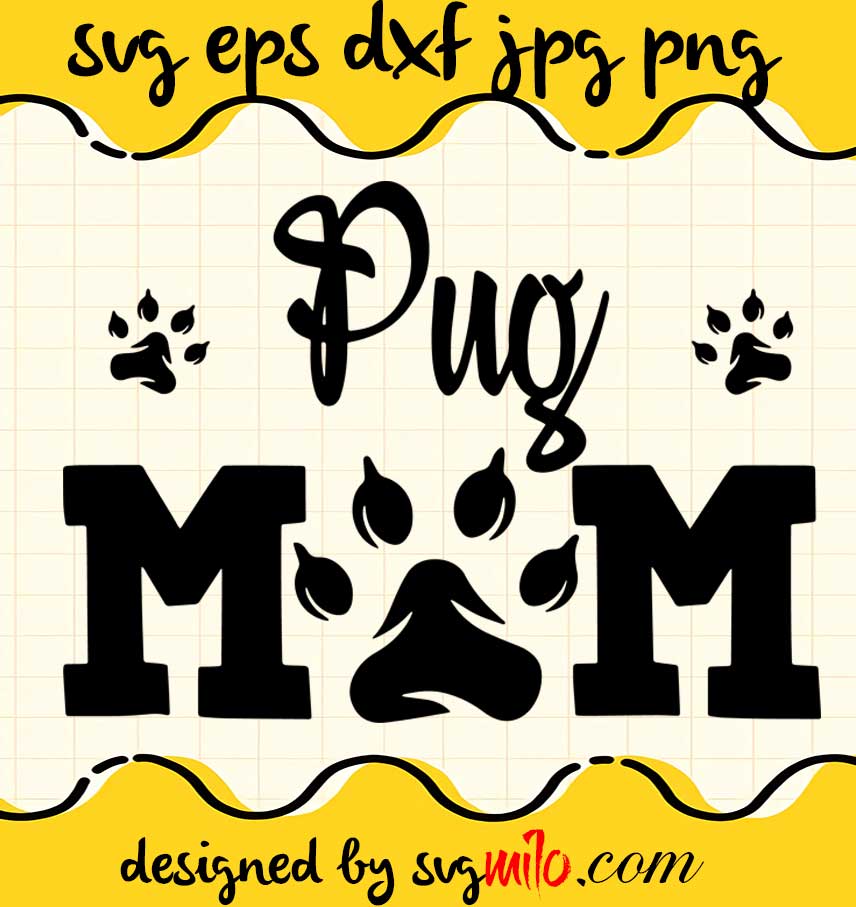 Pug Mom Mothers Day cut file for cricut silhouette machine make craft handmade 2021 - SVGMILO