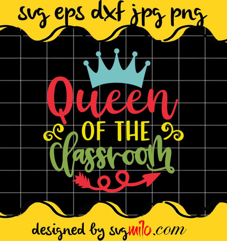 Queen Of The Classroom File SVG PNG EPS DXF – Cricut cut file, Silhouette cutting file,Premium quality SVG - SVGMILO