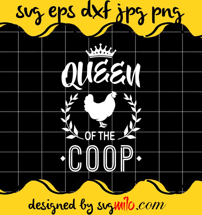 Queen Of The Coop Chicken File SVG PNG EPS DXF – Cricut cut file, Silhouette cutting file,Premium quality SVG - SVGMILO