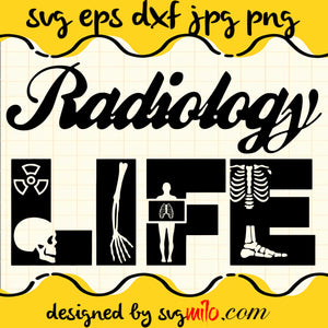 Radiology Life SVG Cut Files For Cricut Silhouette,Premium Quality SVG - SVGMILO