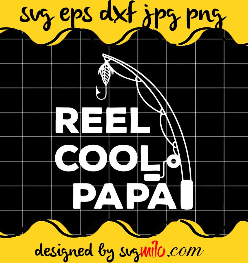 Reel Cool Papa cut file for cricut silhouette machine make craft handmade - SVGMILO