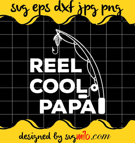 Reel Cool Papa cut file for cricut silhouette machine make craft handmade - SVGMILO