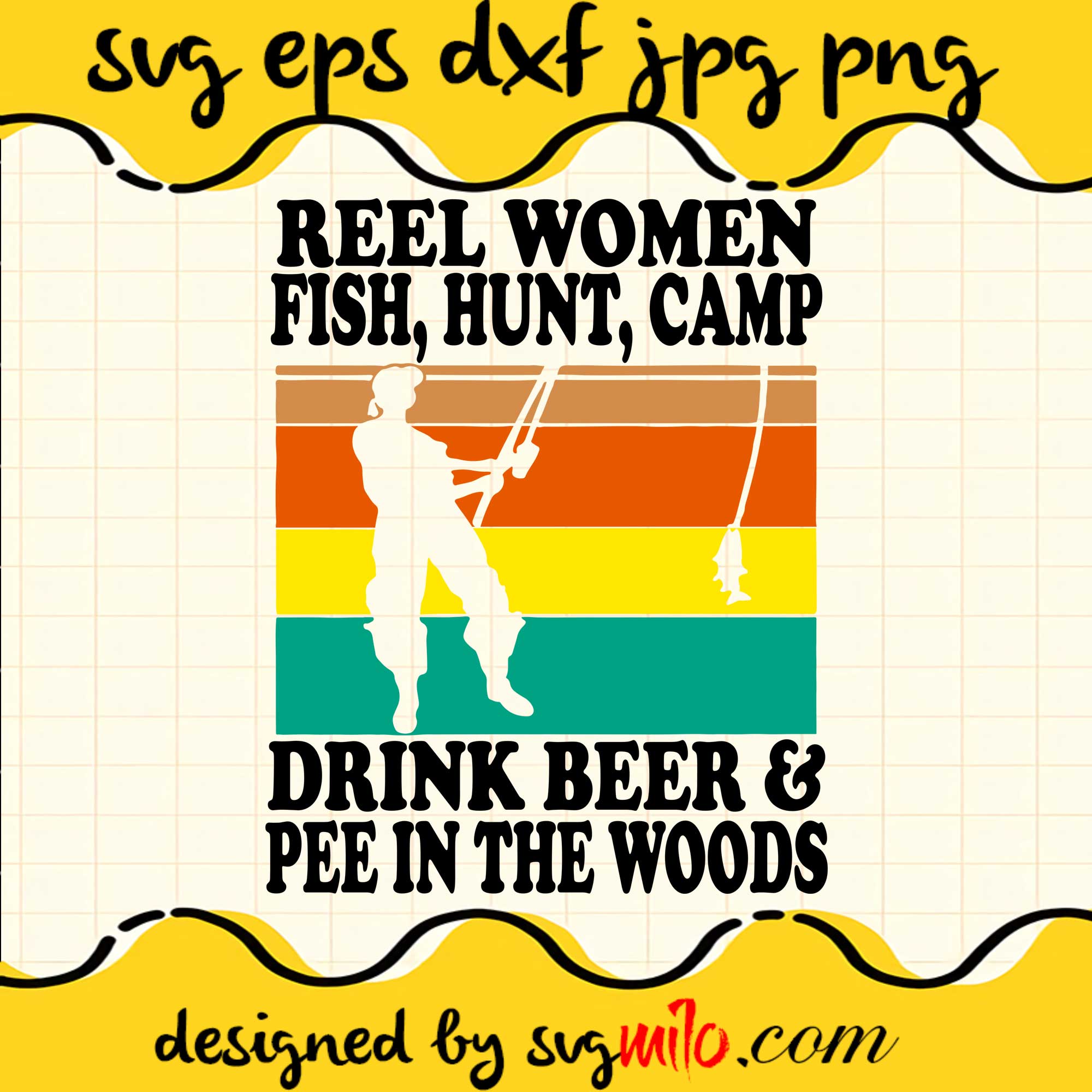 Reel Women Fish, Hunt, Camp Drink Beer & Pee In The Woods File