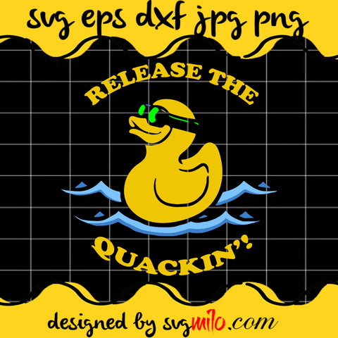 Release The Quackin'! SVG PNG DXF EPS Cut Files For Cricut Silhouette,Premium quality SVG - SVGMILO