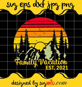 Retro Sunset Matching Family Vacation 2021 Hiking Camping File SVG PNG EPS DXF – Cricut cut file, Silhouette cutting file,Premium quality SVG - SVGMILO