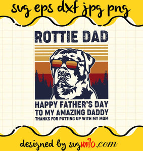 Rottie Dad Happy Father’s Day To My Amazing Daddy cut file for cricut silhouette machine make craft handmade - SVGMILO
