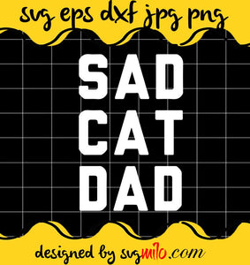 Sad Cat Dad cut file for cricut silhouette machine make craft handmade - SVGMILO