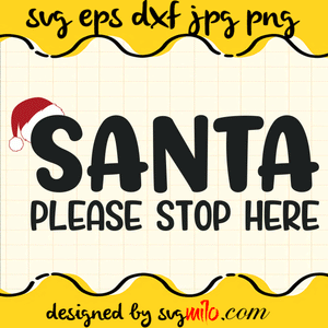 Santa Please Stop Here SVG, Christmas SVG, Santa SVG, EPS, PNG, DXF, Premium Quality - SVGMILO