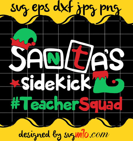Santa's Sidekic Teacher Squad File SVG Cricut cut file, Silhouette cutting file,Premium quality SVG - SVGMILO