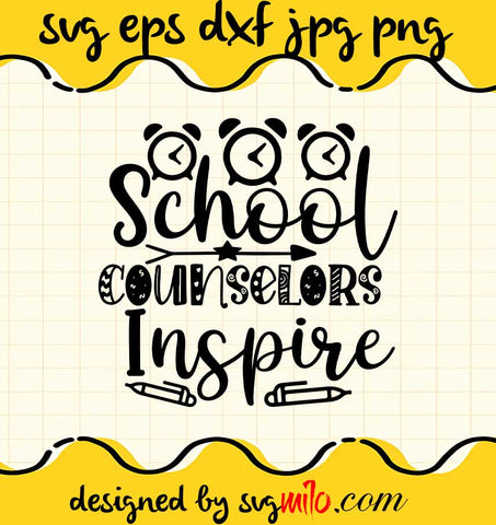 School Counselors Inspire File SVG Cricut cut file, Silhouette cutting file,Premium quality SVG - SVGMILO