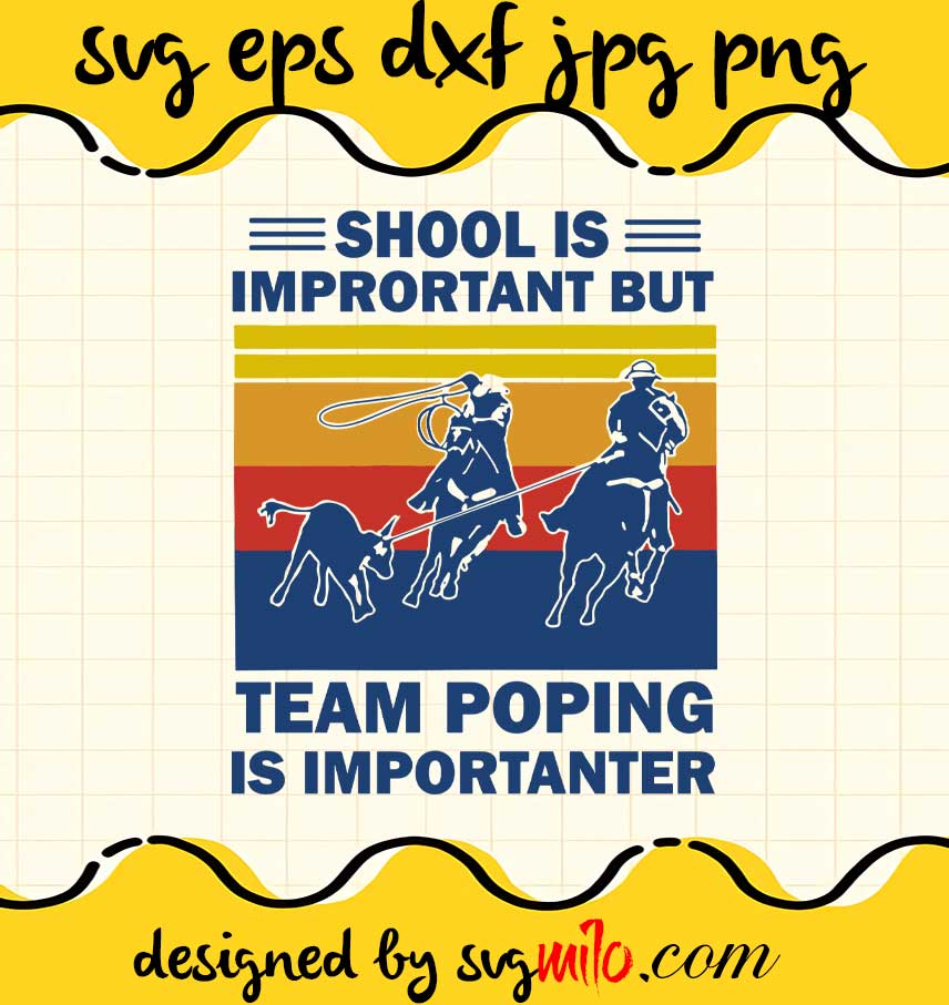 School Is Important But Team Roping Is Importanter cut file for cricut silhouette machine make craft handmade - SVGMILO