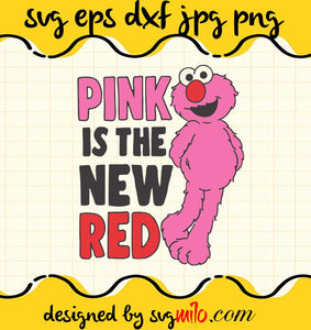 Sesame Street Elmo Pink Is The New Red cut file for cricut silhouette machine make craft handmade - SVGMILO