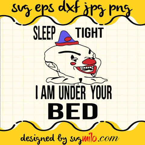 Sleep Tight I Am Under Your Bed SVG PNG DXF EPS Cut Files For Cricut Silhouette,Premium quality SVG - SVGMILO