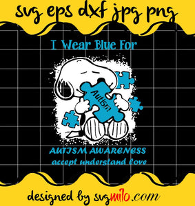 Snoopy Hug Autism I Wear Blue For Autism Awareness Accept Understand Love cut file for cricut silhouette machine make craft handmade - SVGMILO