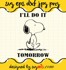 Snoopy Ill Do It Tomorrow cut file for cricut silhouette machine make craft handmade - SVGMILO