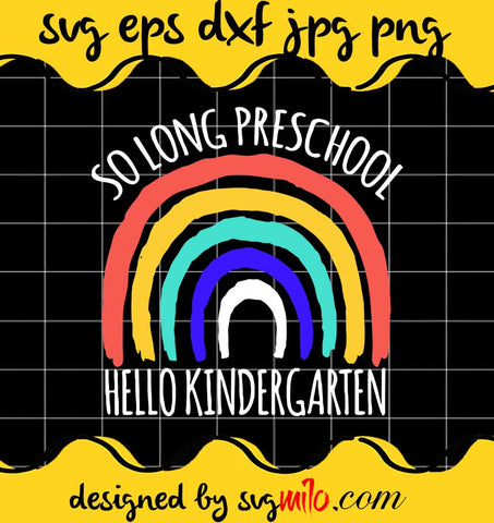 So Long Preschool Hello Kindergarten cut file for cricut silhouette machine make craft handmade - SVGMILO