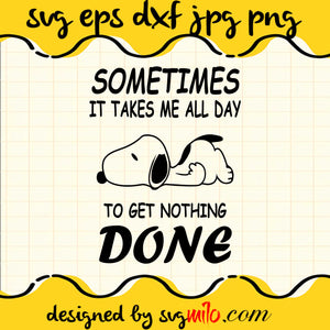 Sometimes It Takes Me All Day To Get Notthing Done File SVG Cricut cut file, Silhouette cutting file,Premium quality SVG - SVGMILO