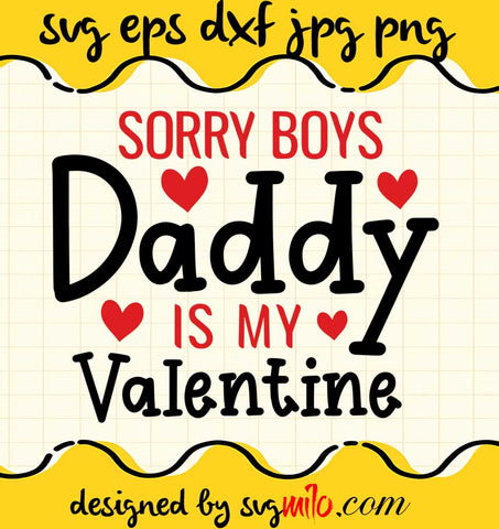 Sorry Boys Daddy Is My Valenine cut file for cricut silhouette machine make craft handmade 2021 - SVGMILO