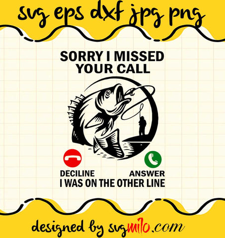Sorry I Missed Your Call I Was On The Other Line File SVG PNG EPS DXF – Cricut cut file, Silhouette cutting file,Premium quality SVG - SVGMILO