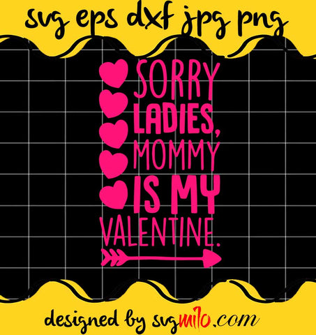 Sorry Ladies Mommy Is My Valentine cut file for cricut silhouette machine make craft handmade 2021 - SVGMILO