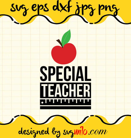 Special Teacher File SVG PNG EPS DXF – Cricut cut file, Silhouette cutting file,Premium quality SVG - SVGMILO
