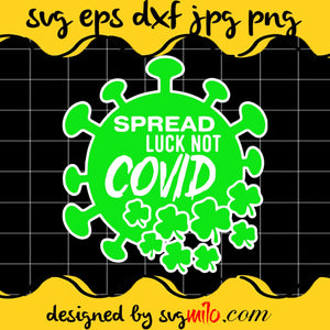 St Patricks Day Spread Luck Not Covid SVG PNG DXF EPS Cut Files For Cricut Silhouette,Premium quality SVG - SVGMILO