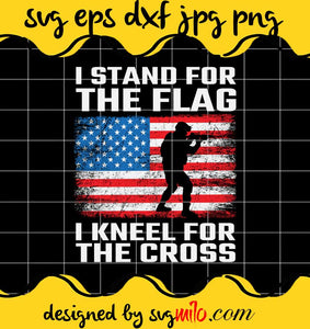 Stand For The Flag 4th Of July cut file for cricut silhouette machine make craft handmade - SVGMILO