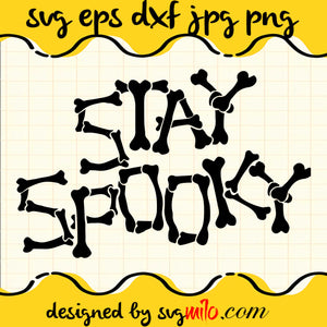 Stay Spooky SVG PNG DXF EPS Cut Files For Cricut Silhouette,Premium quality SVG - SVGMILO