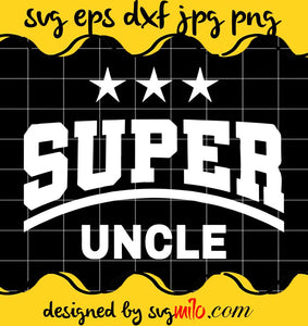 Super Uncle Fathers Day cut file for cricut silhouette machine make craft handmade - SVGMILO