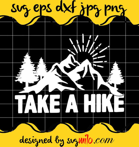 Take A Hike Hiking Adventures For Hike File SVG PNG EPS DXF – Cricut cut file, Silhouette cutting file,Premium quality SVG - SVGMILO