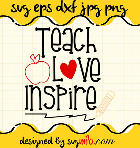 Teach Love Inspire File SVG Cricut cut file, Silhouette cutting file,Premium quality SVG - SVGMILO