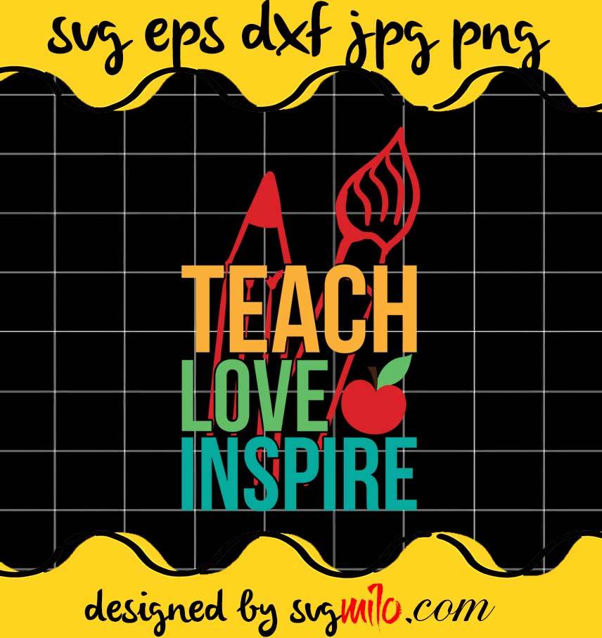 Teach Love Inspire File SVG PNG EPS DXF – Cricut cut file, Silhouette cutting file,Premium quality SVG - SVGMILO