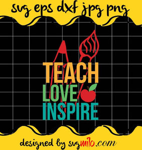 Teach Love Inspire File SVG PNG EPS DXF – Cricut cut file, Silhouette cutting file,Premium quality SVG - SVGMILO