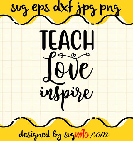 Teach Love Inspire File SVG PNG EPS DXF – Cricut cut file, Silhouette cutting file,Premium quality SVG - SVGMILO