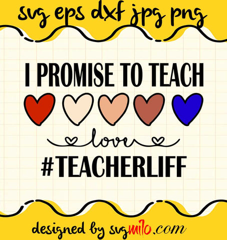 Teacher Life I Promise to Teach All Special Children Love cut file for cricut silhouette machine make craft handmade - SVGMILO