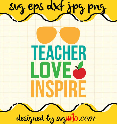 Teacher Love Inspire File SVG PNG EPS DXF – Cricut cut file, Silhouette cutting file,Premium quality SVG - SVGMILO