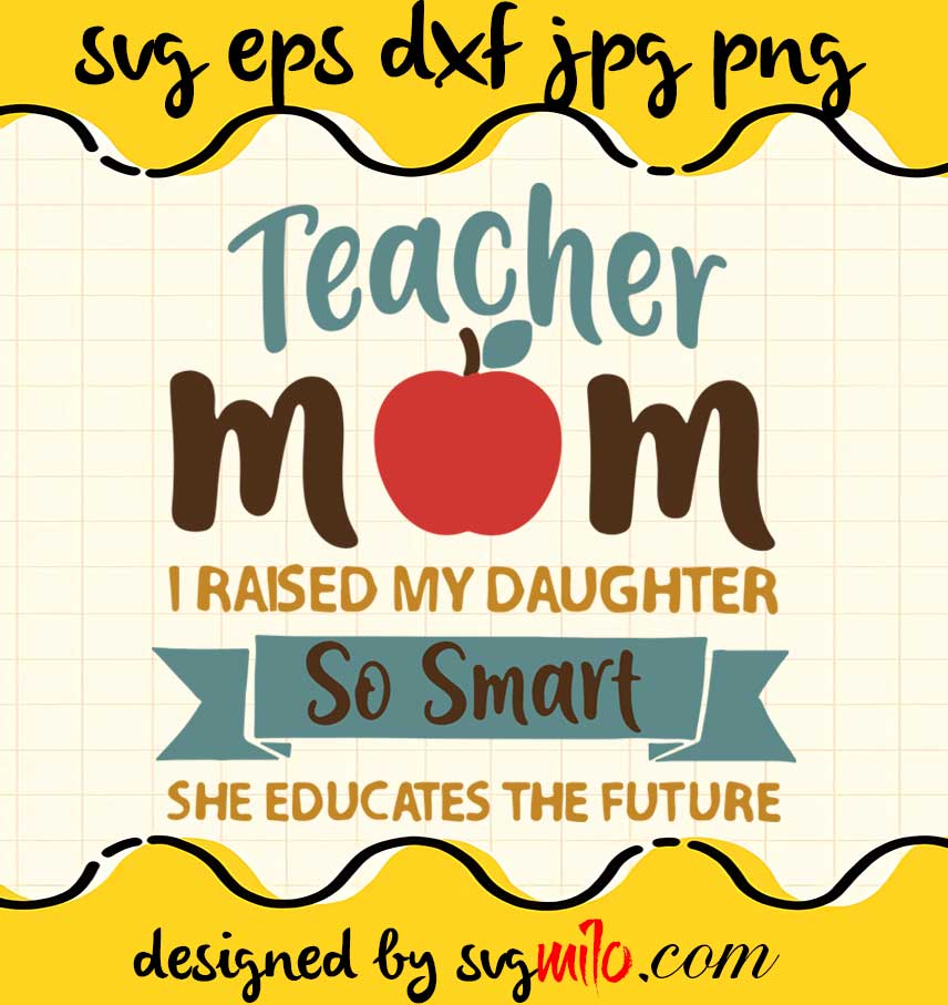 svgmilo-teacher-mom-i-raised-my-daughter-so-mmar-she-educated-the ...