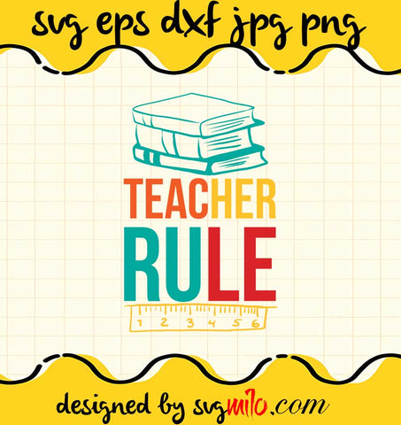 Teacher Rule File SVG PNG EPS DXF – Cricut cut file, Silhouette cutting file,Premium quality SVG - SVGMILO