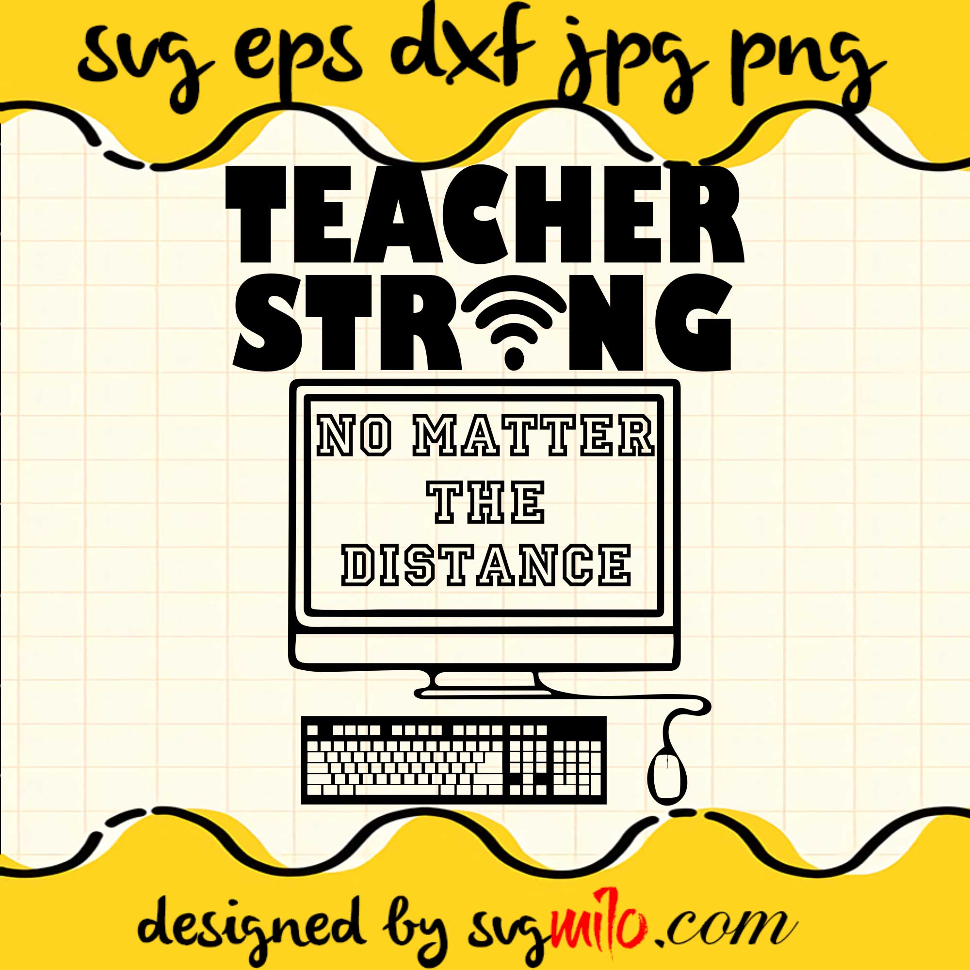 Teacher Strong No Matter The Distance File SVG Cricut cut file, Silhouette cutting file,Premium quality SVG - SVGMILO