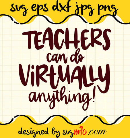 Teachers Can Do Virtually Anything File SVG Cricut cut file, Silhouette cutting file,Premium quality SVG - SVGMILO