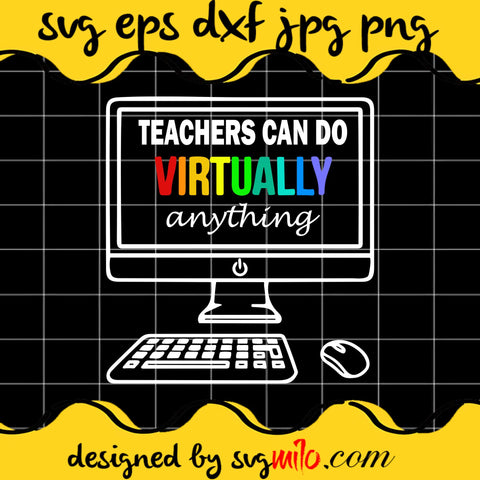 Teachers Can Do Virtually Anything SVG PNG DXF EPS Cut Files For Cricut Silhouette,Premium quality SVG - SVGMILO