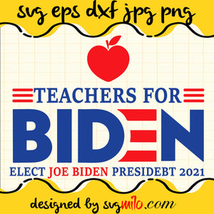 Teachers For Biden Elect Joe Biden President 2021 File SVG Cricut cut file, Silhouette cutting file,Premium quality SVG - SVGMILO